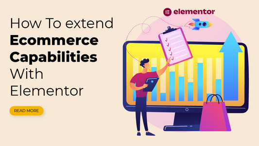How To extend Ecommerce Capabilities With Elementor