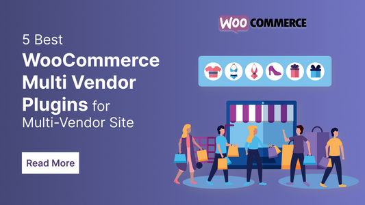 5 Best WooCommerce Multi Vendor Plugins for Multi-Vendor Site